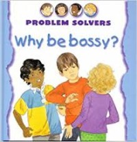 Image of Problem Solvers: Why Be Bossy?