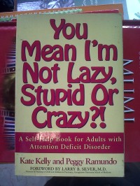 Image of You Mean Im Not Lazy, Stupid or Crazy: A Self Help Book For Adults With Attention Deficit Disorder