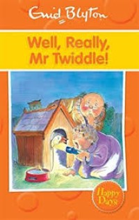 Image of Well, Really, Mr. Twiddle!