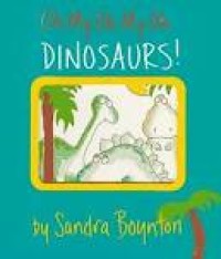 Image of Oh My Oh My Oh Dinosaurs!