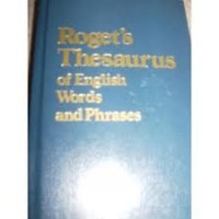 Image of Rogets Thesaurus of English Words and Phrases: Clasified and Arranged so as to Facilitate th Expression of Ideas and to Assist in Literacy Composition