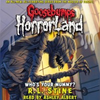 Image of Goosebumps HorrorLand, Book 6: Who's Your Mummy?