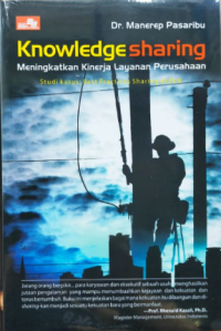 Image of Knowledge Sharing : Meningkatkan Kinerja Layanan Perusahaan