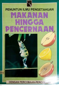 Image of Makanan Hingga Pencernaan: Penuntun Ilmu Pengetahuan