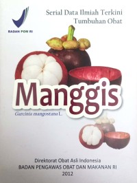 Image of Manggis: Serial Data Ilmiah Terkini Tumbuhan Obat