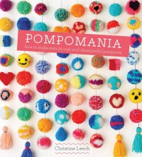 Image of Pompomania: How to Make Over 20 Cute and Characterful Pompoms