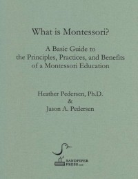 Image of What is Montessori? A Basic Guide to the Principles, Practices, and Benefits of a Montessori Education