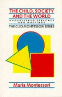 Image of The Child, Society and the World: Unpublished Speeches and Writings