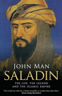 Image of Saladin: The Life, the Legend, and the Islamic Empire