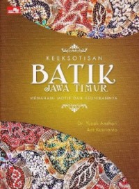 Image of Keeksotisan Batik Jawa Timur: Memahami Motif dan Keunikannya