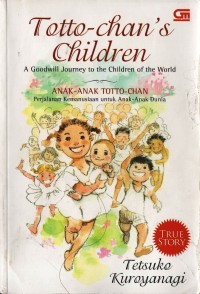 Image of Totto-chan's Children: A Goodwill Journey to the Children of the World (Anak-Anak Totto-chan: Perjalanan Kemanusiaan untuk Anak-Anak Dunia)
