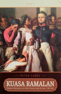 Image of Kuasa Ramalan: Pangeran Diponegoro dan Akhir Tatanan Lama di Jawa, 1785-1855 Jilid 3