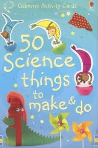 Image of 50 Science Things to Make & Do