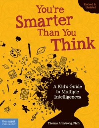 Image of You're Smarter Than You Think: A Kid's Guide to Multiple Intelligences