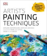 Image of Artist's Painting Techniques: Explore Watercolors, Acrylics, and Oils, Discover Your Own Style Grow As an Artist