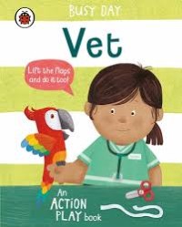 Image of Busy Day: Vet: An Action Play Book