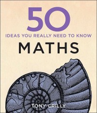 Image of 50 Mathematical Ideas You Really Need to Know