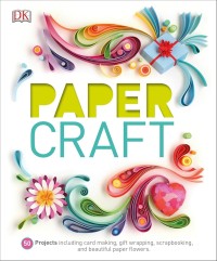 Image of Paper Craft: 50 Projects including Card Making, Gift Wrapping, Scrapbooking, and Beautiful Paper Decorations