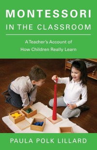 Image of Montessori in the Classroom: A Teacher's Account of How Children Really Learn