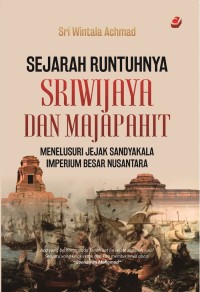 Image of Sejarah Runtuhnya Sriwijaya dan Majapahit: Menelusuri Jejak Sandyakala Imperium Besar Nusantara