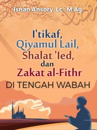 Image of I`tikaf, Qiyamul Lail, Shalat `Ied dan Zakat al-Fithr di Tengah Wabah
