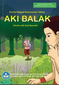 Image of Aki Balak:Cerita Rakyat Kalimantan Utara