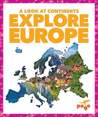 Image of Explore Europe (Pogo: A Look at Continents)
